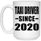 Taxi Driver Since 2020 - 15oz Coffee Mug