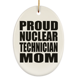 Proud Nuclear Technician Mom - Oval Ornament