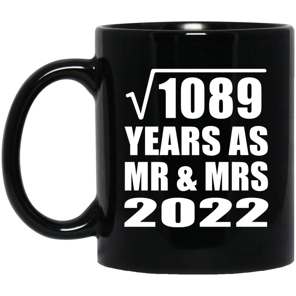 33rd Anniversary Square Root of 1089 Years As Mr & Mrs 2022 - 11oz Coffee Mug Black