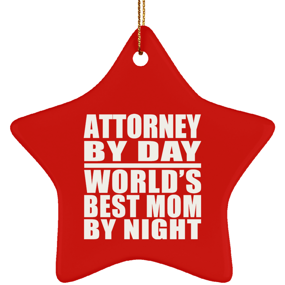 Attorney By Day World's Best Mom By Night - Star Ornament