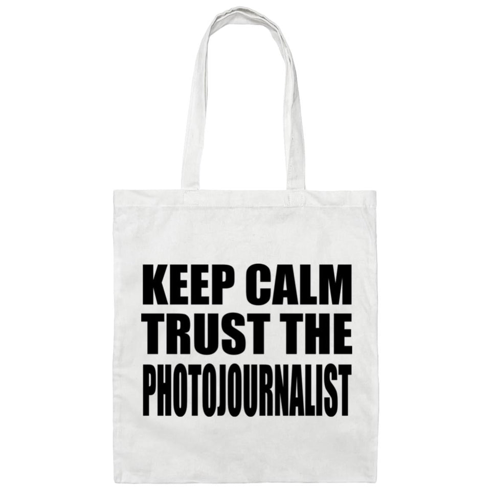Keep Calm and Trust The Photojournalist - Tote Bag White