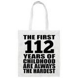 112th Birthday First 112 Years of Childhood Are The Hardest - Tote Bag White