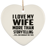 I Love My Wife More Than Storytelling - Heart Ornament
