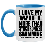 I Love My Wife More Than Synchronized Swimming - 11oz Accent Mug Blue