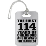 114th Birthday First 114 Years of Childhood Are The Hardest - Luggage Bag Tag