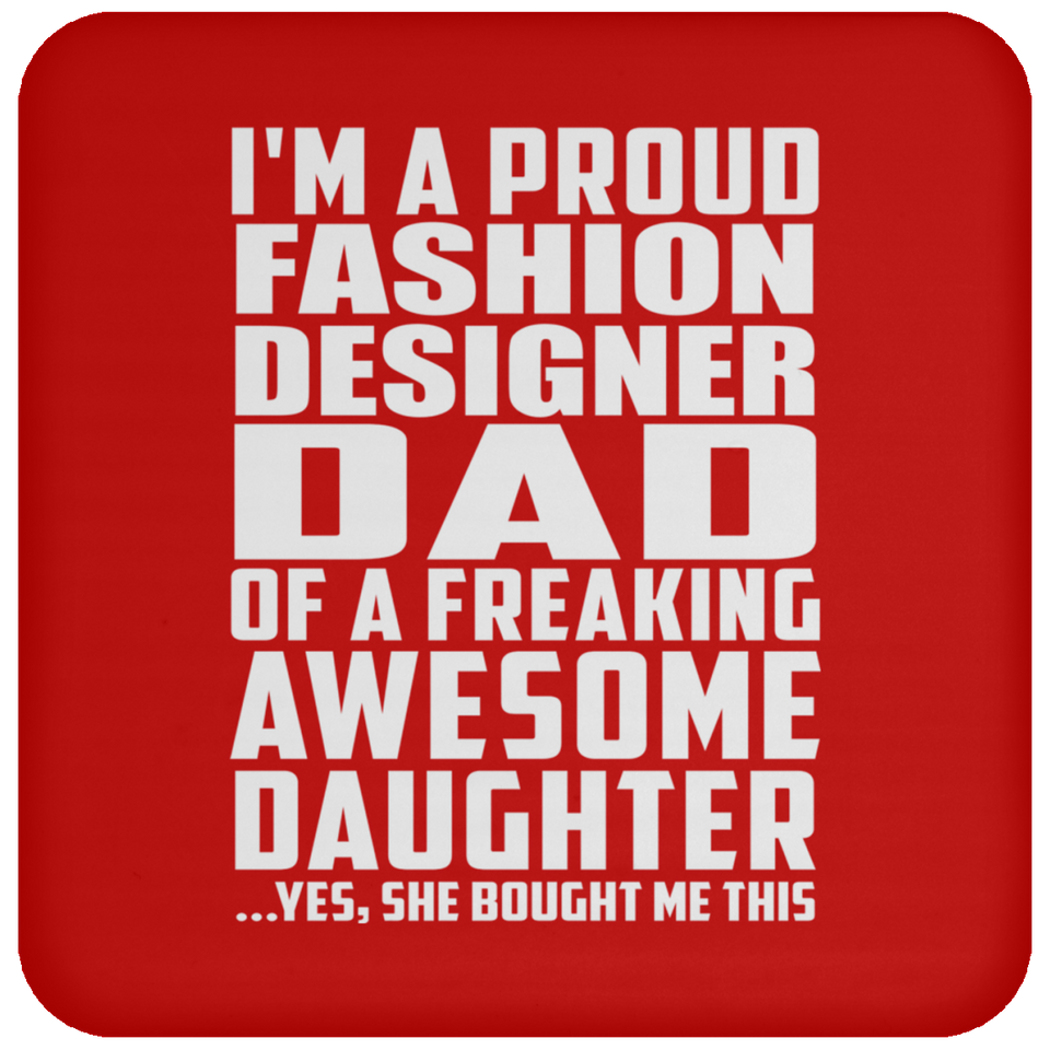 Proud Fashion Designer Dad Of Awesome Daughter - Drink Coaster