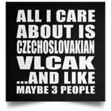 All I Care About Is Czechoslovakian Vlcak - Poster Square