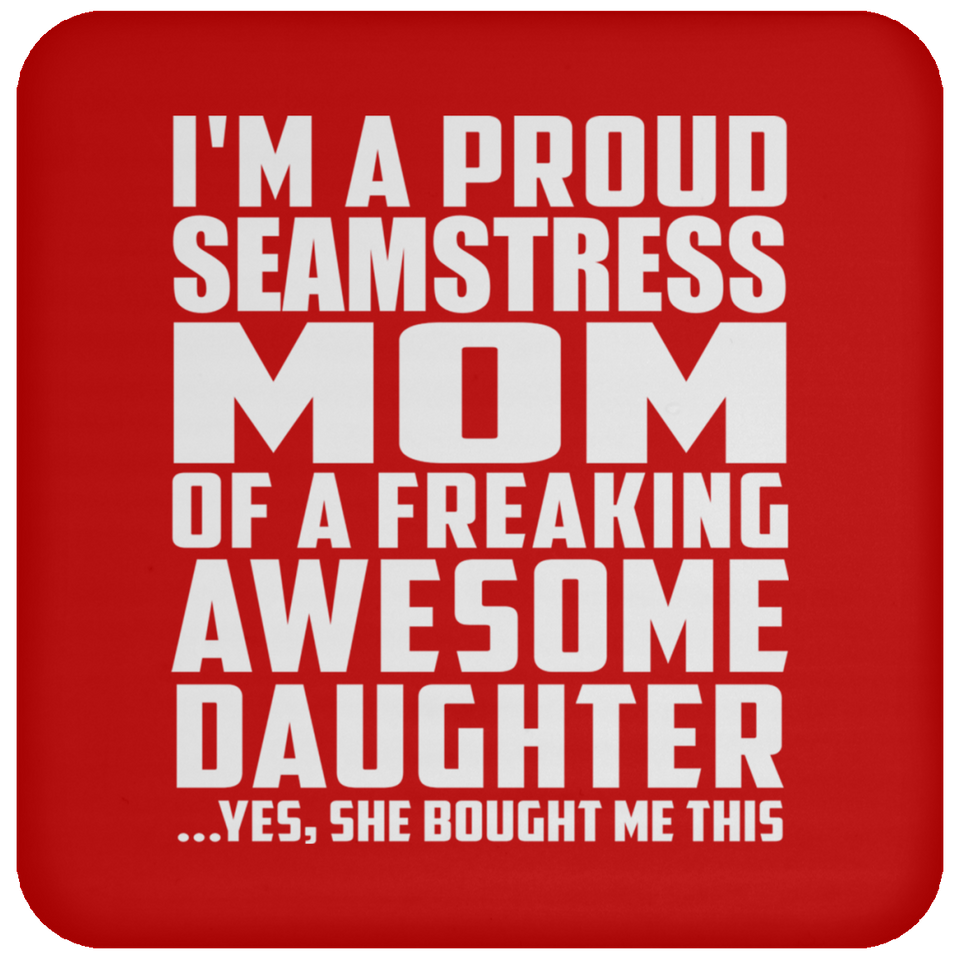 Proud Seamstress Mom Of Awesome Daughter - Drink Coaster