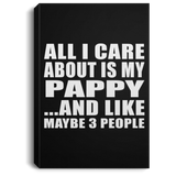 All I Care About Is My Pappy - Canvas Portrait