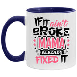 If It Ain't Broke, MAMA Already Fixed It - 11oz Accent Mug Purple