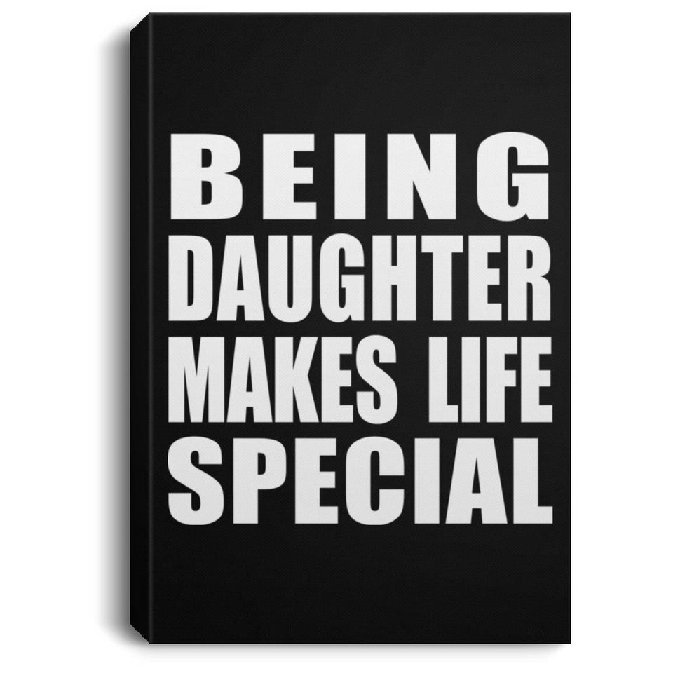 Being Daughter Makes Life Special - Canvas Portrait