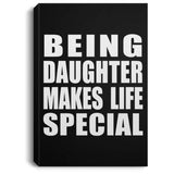 Being Daughter Makes Life Special - Canvas Portrait