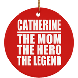 Catherine The Mom The Hero The Legend - Circle Ornament
