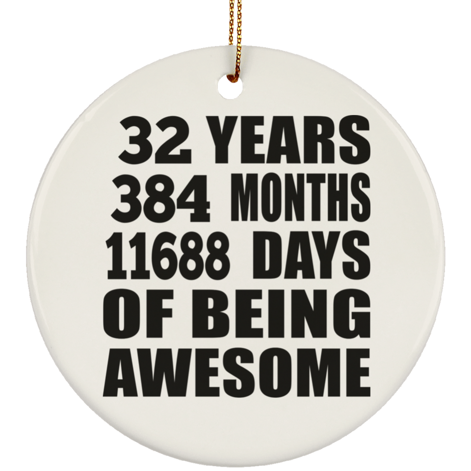 32nd Birthday 32 Years 384 Months 11688 Days Of Awesome - Circle Ornament