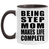 Being Step Mom Makes Life Complete - 11oz Accent Mug Black