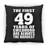 49th Birthday First 49 Years of Childhood Are The Hardest - Throw Pillow Black