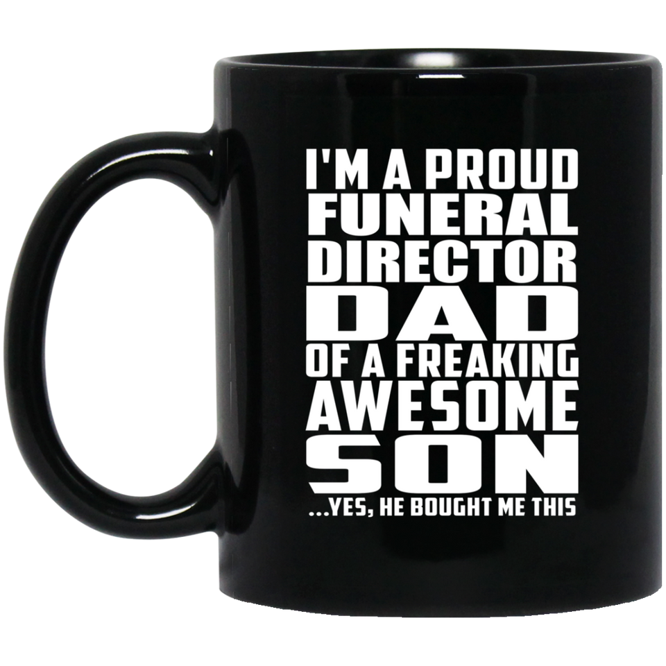 Proud Funeral Director Dad Of Awesome Son - 11 Oz Coffee Mug Black