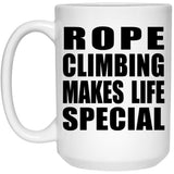 Rope Climbing Makes Life Special - 15oz Coffee Mug