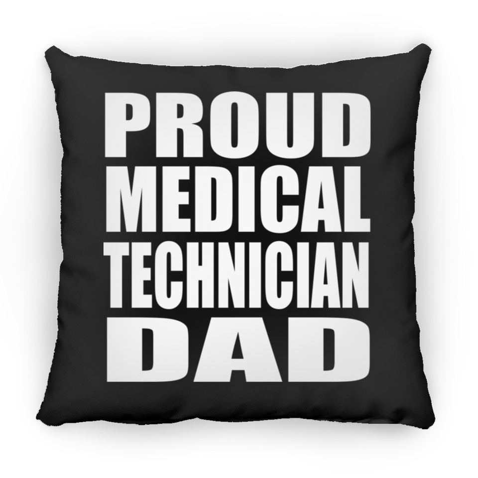 Proud Medical Technician Dad - Throw Pillow Black