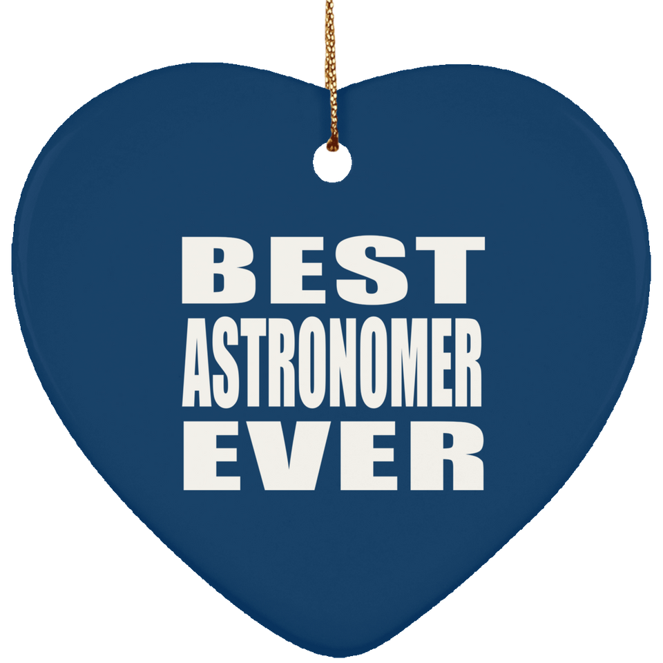 Best Astronomer Ever - Heart Ornament