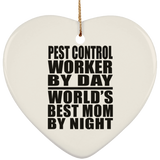 Pest Control Worker By Day World's Best Mom By Night - Heart Ornament