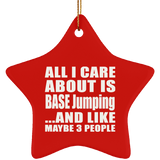 All I Care About Is BASE Jumping - Star Ornament