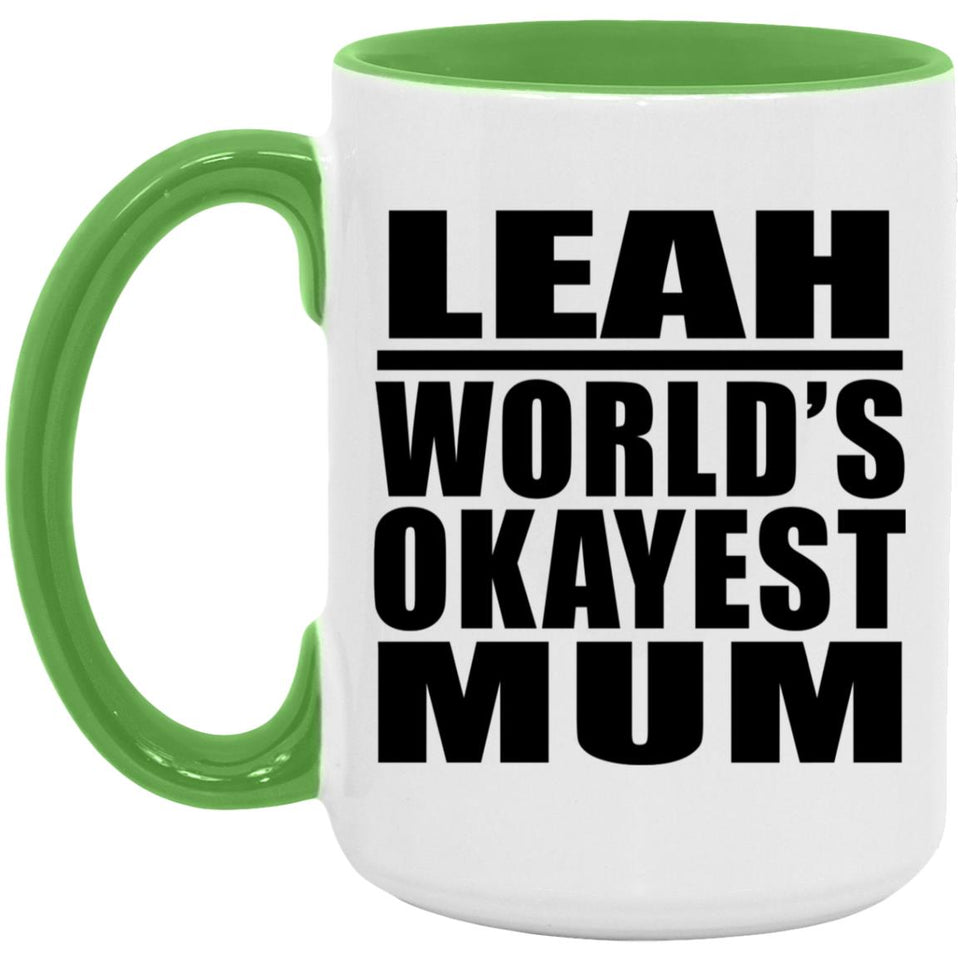 Leah World's Okayest Mum - 15oz Accent Mug Green