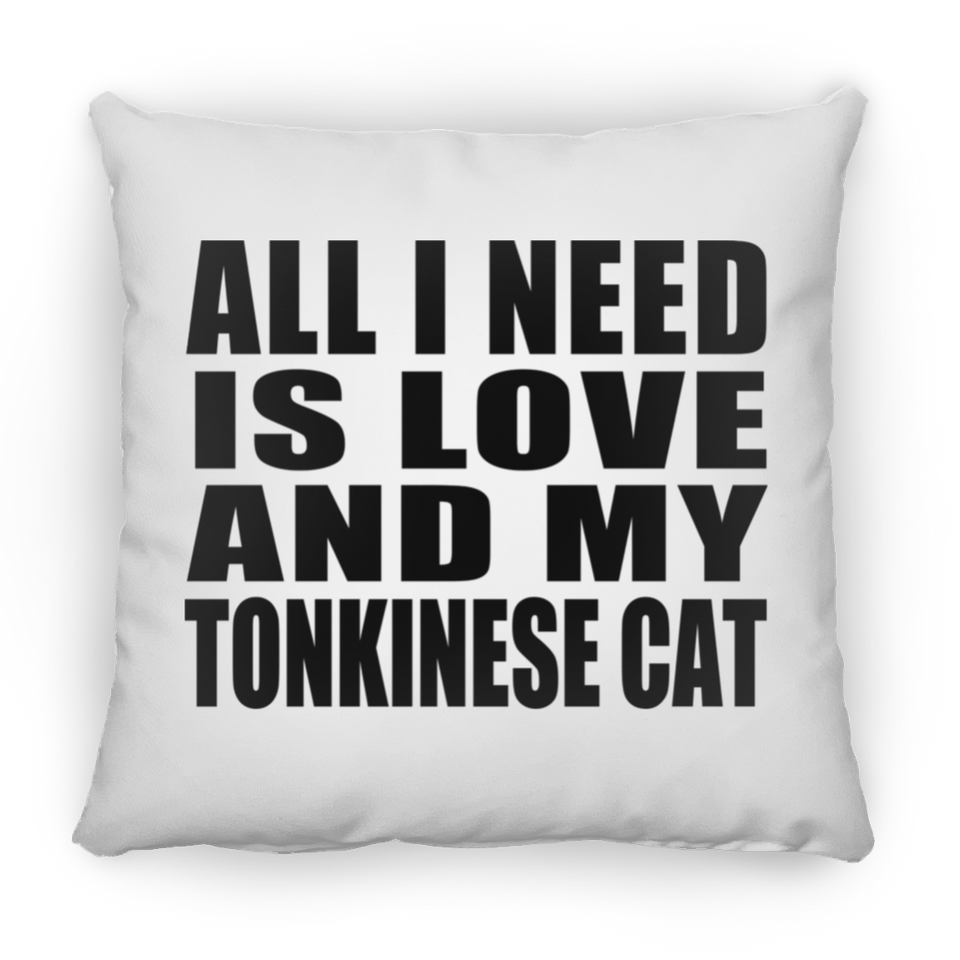 All I Need Is Love And My Tonkinese Cat - Throw Pillow