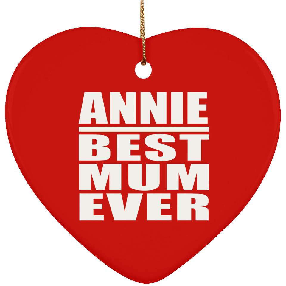 Annie Best Mum Ever - Heart Ornament