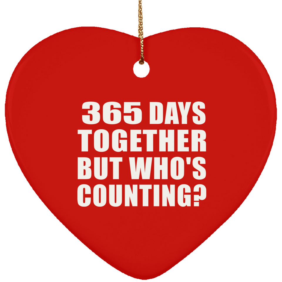 1st Anniversary 365 Days Together But Who's Counting - Heart Ornament