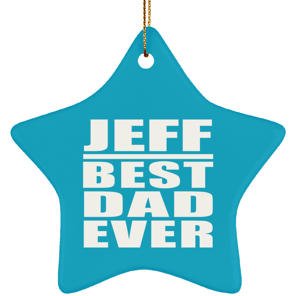 Jeff Best Dad Ever - Star Ornament