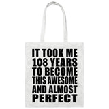 108th Birthday Took 108 Years To Become Awesome & Perfect - Tote Bag White