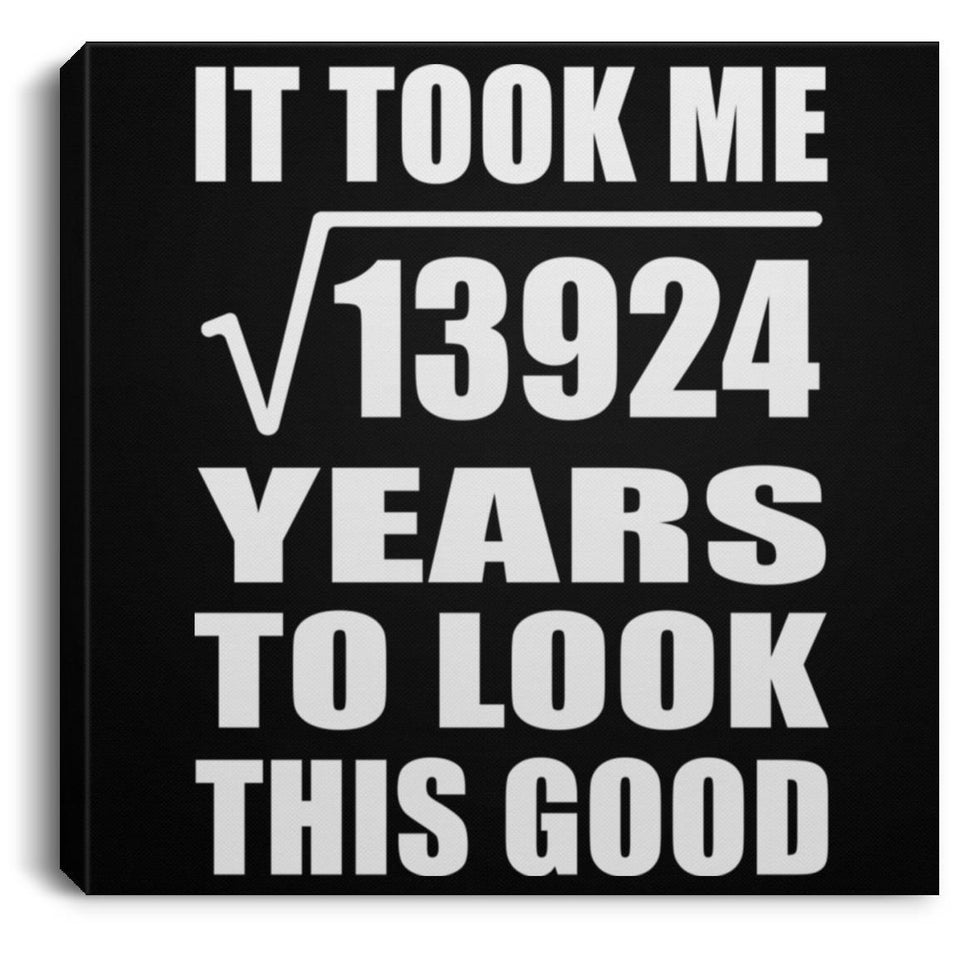 118th Birthday Took Square Root of 13924 Years To Look Good - Canvas Square