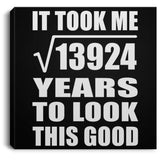 118th Birthday Took Square Root of 13924 Years To Look Good - Canvas Square