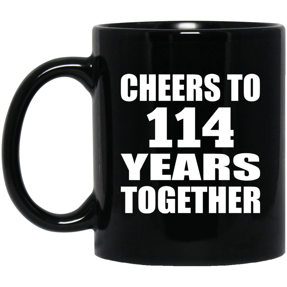 114th Anniversary Cheers To 114 Years Together - 11oz Coffee Mug Black