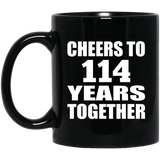 114th Anniversary Cheers To 114 Years Together - 11oz Coffee Mug Black