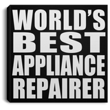 World's Best Appliance Repairer - Canvas Square