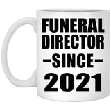 Funeral Director Since 2021 - 11oz Coffee Mug