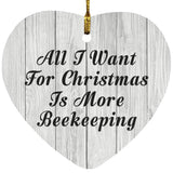 All I Want For Christmas Is More Beekeeping - Heart Ornament F