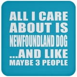 All I Care About Is Newfoundland Dog - Drink Coaster