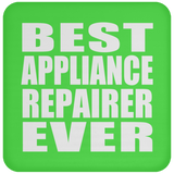 Best Appliance Repairer Ever - Drink Coaster