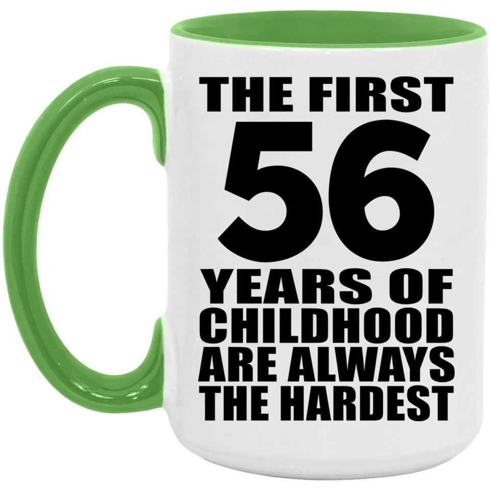 56th Birthday First 56 Years of Childhood Are The Hardest - 15oz Accent Mug Green