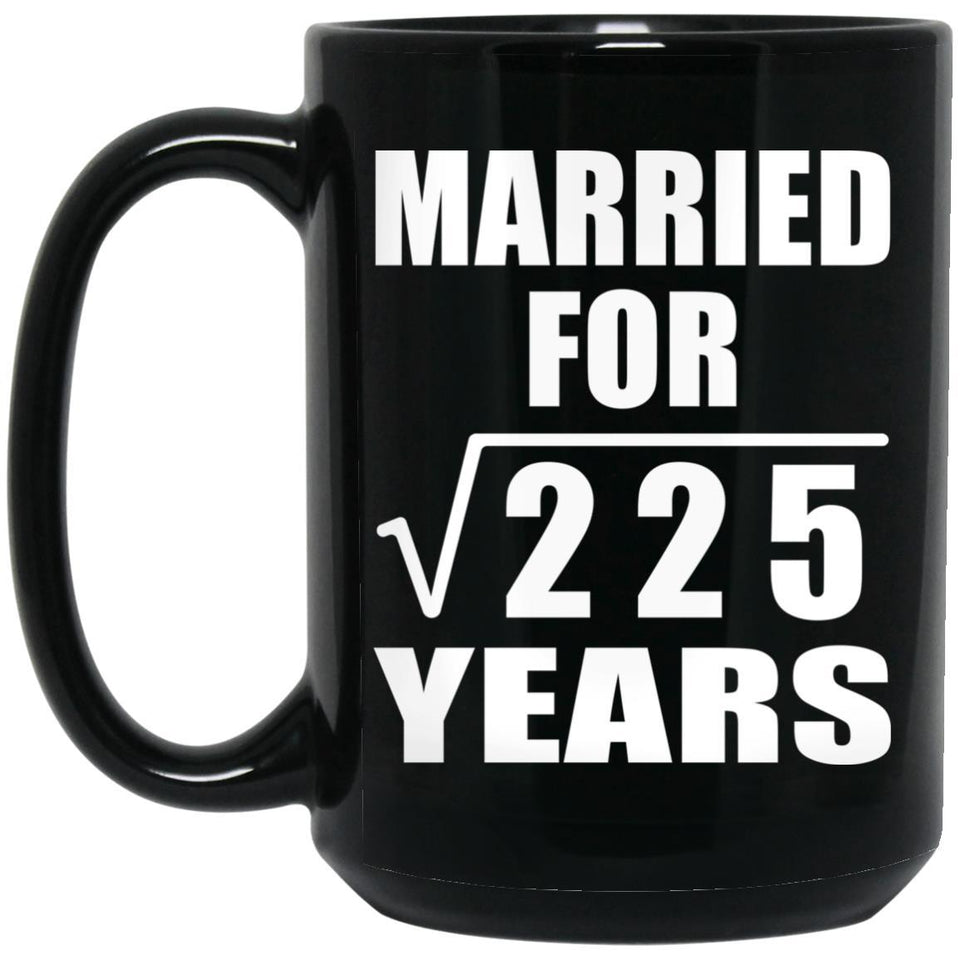 15th Anniversary Married For Square Root of 225 Years - 15oz Coffee Mug Black