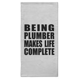 Being Plumber Makes Life Complete - Hand Towel