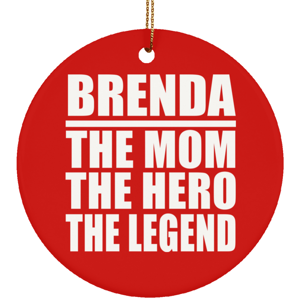 Brenda The Mom The Hero The Legend - Circle Ornament
