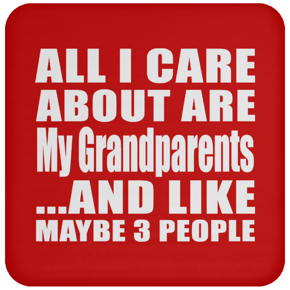 All I Care About Is My Grandparents - Drink Coaster