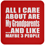 All I Care About Is My Grandparents - Drink Coaster
