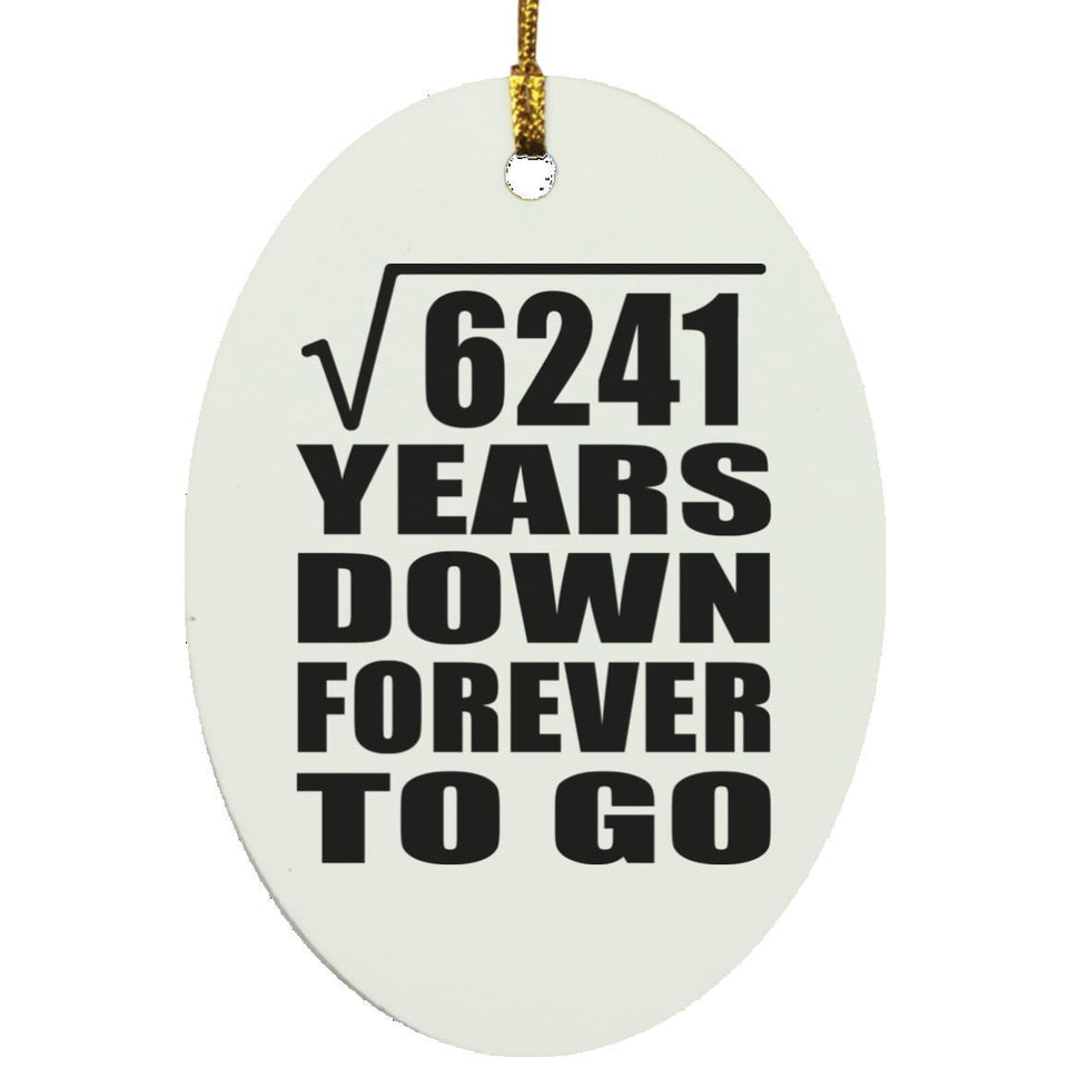 79th Anniversary Square Root of 6241 Years Down Forever To Go - Oval Ornament
