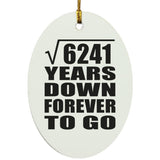 79th Anniversary Square Root of 6241 Years Down Forever To Go - Oval Ornament