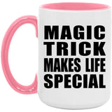 Magic Trick Makes Life Special - 15oz Accent Mug Pink